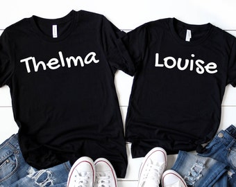 Thelma and Louise Shirt, Funny Thelma Louise, BFF, Best Friends, Girl's Trip, Weekend, Best Friend Themed Thelma or Louise, Thelma, Louise