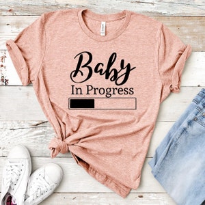 Baby In Progress Shirt, Maternity Shirt, Pregnancy T-Shirt, Mom to Be Tee, Pregnancy Announcement, Pregnancy Reveal Shirt Loading