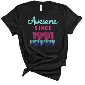 Awesome Since 1991, Since 1991, born in 1991, made in 1991, Birthday Shirt, Vintage 1991 Shirt, 1991 Unisex Shirt