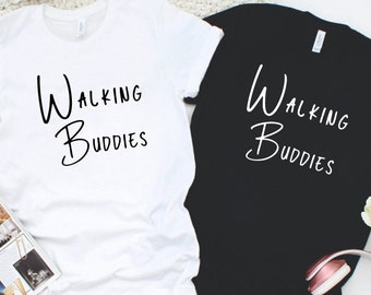 Walking Buddies Shirt, Walkers, Walk Together, Walking Mates, Running Shirt, Jogging Shirt, Workout Mates, Workout Buddies