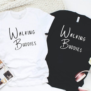 Walking Buddies Shirt, Walkers, Walk Together, Walking Mates, Running Shirt, Jogging Shirt, Workout Mates, Workout Buddies