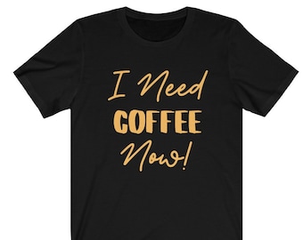 But First Coffee, Need Coffee Shirt, Coffee Now, Caffeine  Addict Shirt, Coffee Lover Gift, Coffee Gift, Espresso shirt, Funny Coffee