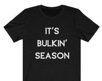 It's Bulking Season Shirt, Summer Fitness, Workout Shirt, Weightlifting Fan , Gym Lover, Bodybuilding Shirt, Powerlifting, Crossfit