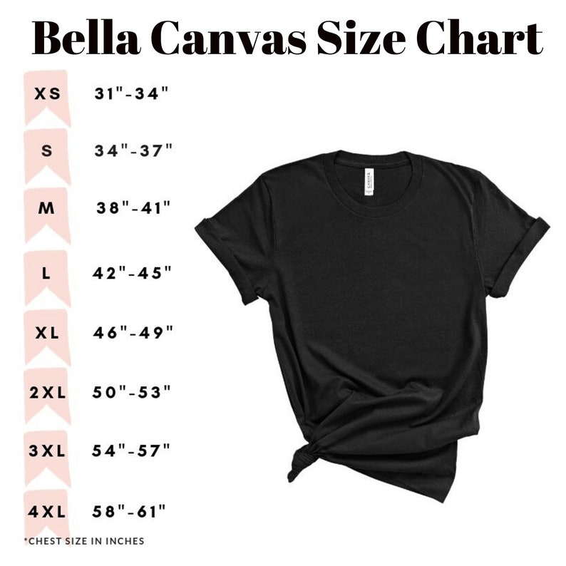 May include: A Bella Canvas size chart with a black t-shirt. The chart shows the chest size in inches for different sizes: XS (31-34 inches), S (34-37 inches), M (38-41 inches), L (42-45 inches), XL (46-49 inches), 2XL (50-53 inches), 3XL (54-57 inches), and 4XL (58-61 inches).