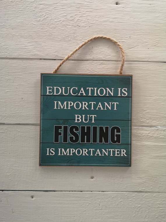 Fishing Signs, Fishing Sign, Fish Lover Gift, Funny Fishing Sign, Education  is Important but Fishing is Importanter 