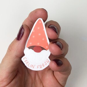 Feelin&#39; Fresh // Feelin&#39; Fresh Gnome Sticker // positivity sticker