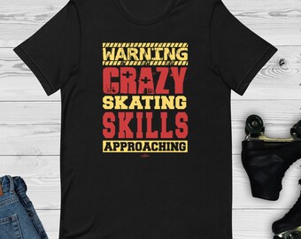 Chemise de patin à roulettes | T-shirt Skate Hommes | Tee-shirt de patinage | T-shirt Skate Femmes | Attention, des compétences de patinage folles approchent