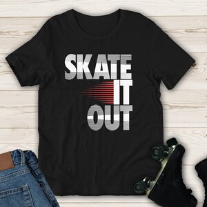 Skate It Out Shirt UNISEX with White Letters | Skate T Shirt for both Men and Women