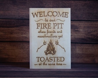 Welcome to our fire pit, laser engraved sign