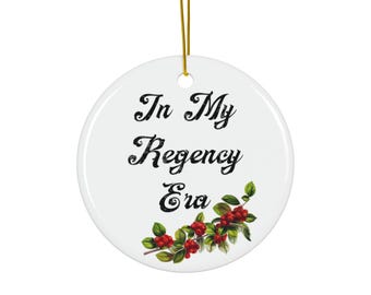 In My Regency Era Ceramic Ornament, Vintage Holiday Decor, Christmas Keepsake, Jane Austen Fan, Bridgerton Fan, Christmas Florals