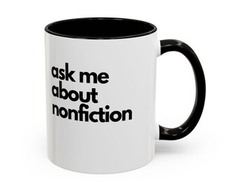 Ask Me About Nonfiction Funny Black Handle Mug 11oz, Coffee Lover Gift, Birthday Present, Humorous Cup, Cute Gift, Bookish Merch, Booktok