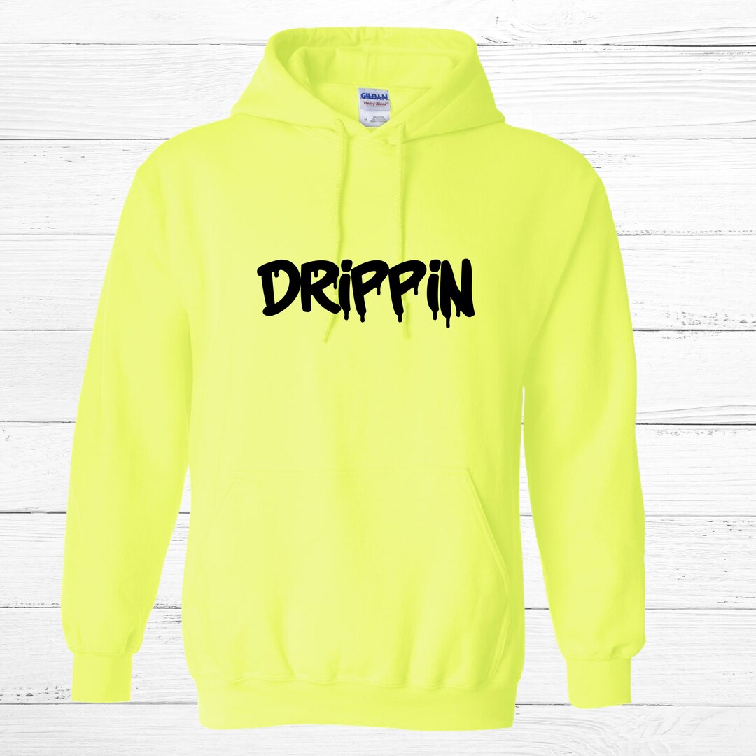 DRIPPIN Hoodie, Hoodie Gift, Drippin Sweatshirt, Safety Green Pullover, Neon Hoodie Etsy