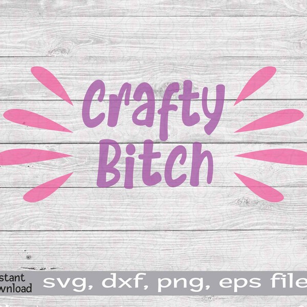 Crafty Svg, Crafty Bitch, Bitch Saying, Crafty Bitch vector, Best Friend Gift, Humorous Svg