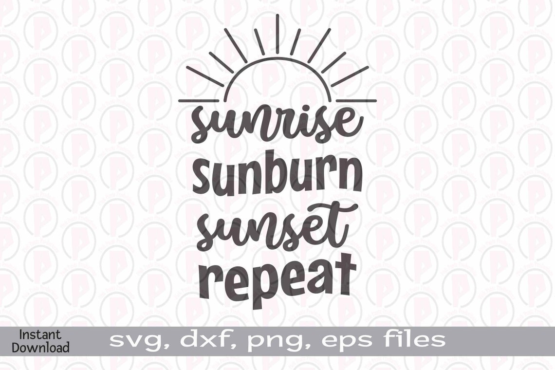  Sunrise  Sunburn Sunset  Repeat SVG Summer Cut File Summer 