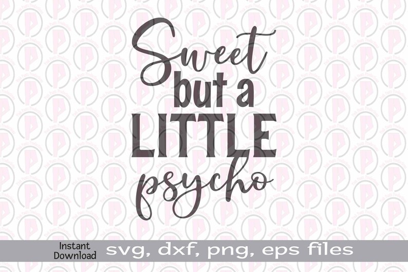 Download Sweet but a little psycho svg Funny Quote Psycho svg png ...