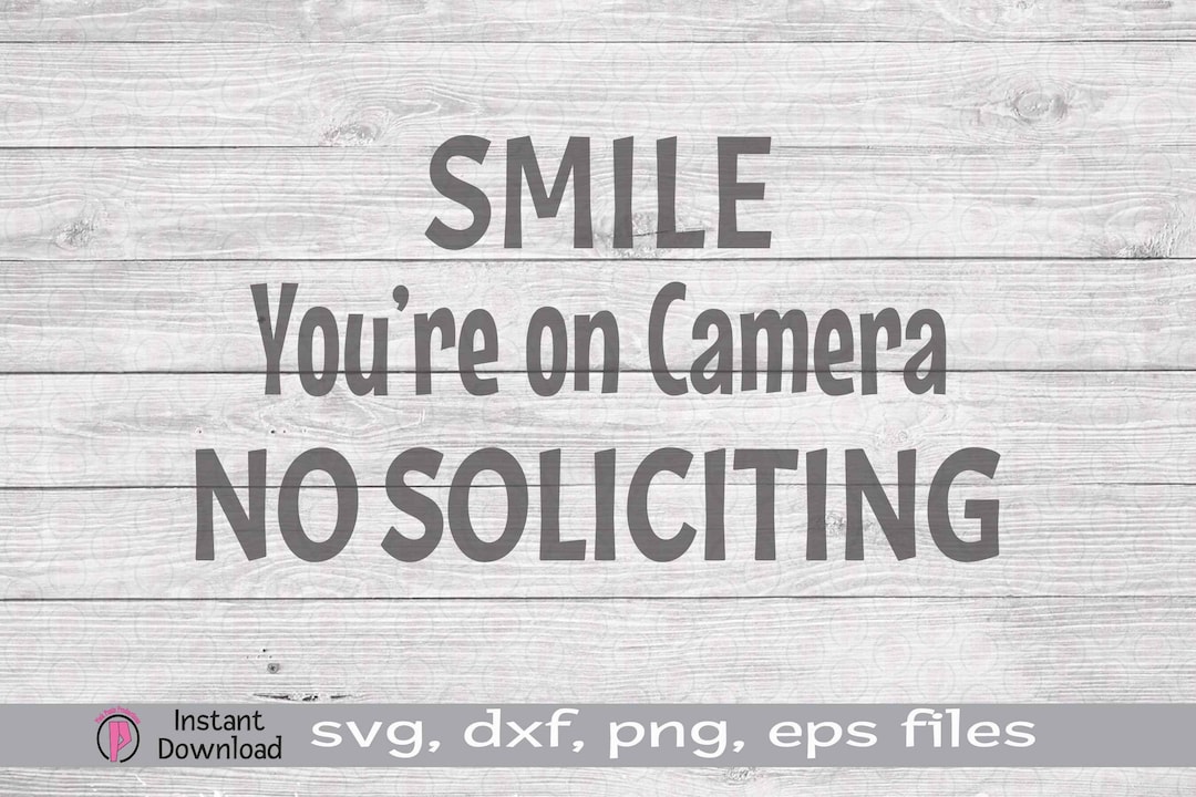 No Soliciting Svg, Smile You're on Camera Svg, No Soliciting for Sign ...