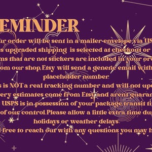 May include: A purple background with gold text that reads "REMINDER". The text provides information about order shipping via USPS, tracking numbers, and delivery estimates. The image has celestial-themed illustrations.
