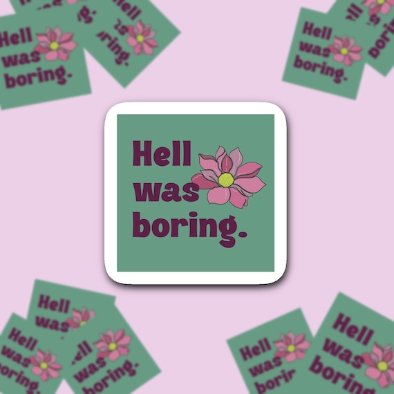 Hell was Boring Sticker, Funny Quote Sticker, Humorous Saying Sticker, Joke Sticker, Comedy Sticker, Sarcastic Sticker