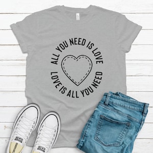 All You Need is Love, Love Shirt, Beatles Lyric, Heart Shirt, Beatle Shirt, Lyric Shirt, Beatle Gift