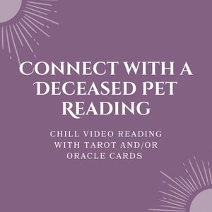Connect with a Deceased Pet -- Psychic medium reading to ask questions and receive closure. 10 tarot card psychic video reading.