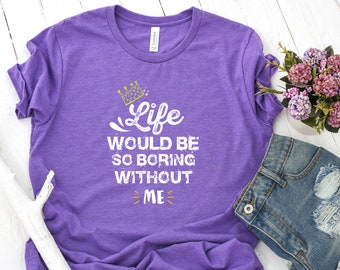 L/'admettre la vie serait ennuyeux withut me drôle de Noël Cadeau D/'anniversaire Coton T Shirt
