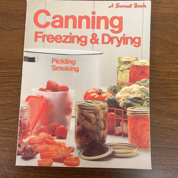 Canning, freezing, and drying a sunset book pickling smoking recipes cookbook 1981 justwhatyourelookin4