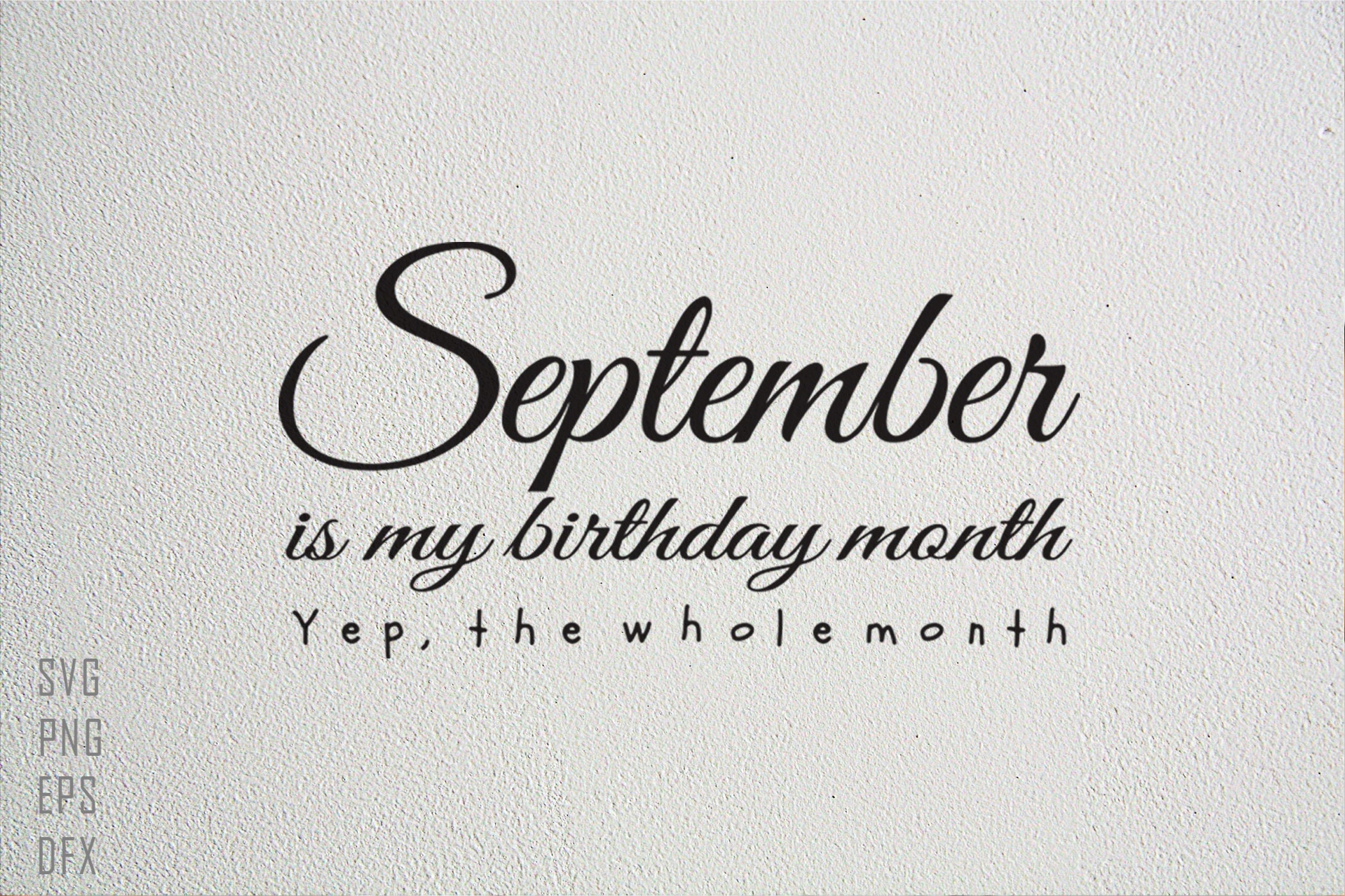 September Birthday Svg September is My Birthday Month Yep the Etsy
