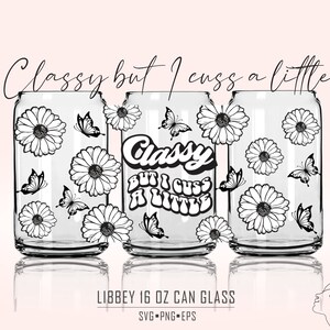 Butterfly Sunflower 16 Oz Libbey Glass Can Svg, Classy but I Cuss A ...