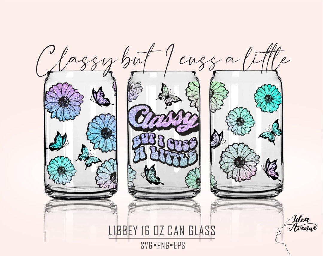 Butterfly Sunflower 16 Oz Libbey Glass Can Svg, Classy but I Cuss A ...