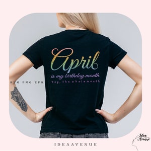 April Birthday Month SVG: Funny Girl Shirt Design (Digital Files)