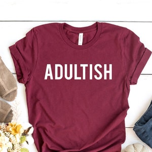 Adult(Ish) The Funny Adult-Ish Sarcastic Quote T-Shirt Adult(Ish) The Funny Adult-Ish Sarcastic Quote T-Shirt