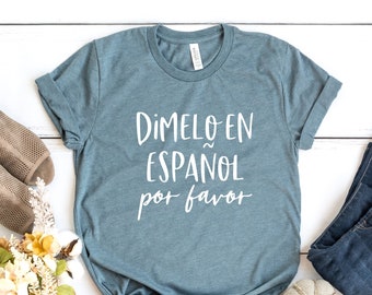 Dimelo En Espanol Por Favor T-Shirt, Spanish Teacher Gift