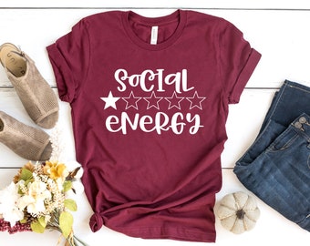 Social Energy T-Shirt, Funny Sarcastic Tee