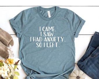Anxiety Quote T-Shirt, Funny Sassy Introvert Tee