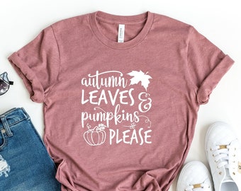 Autumn Leaves and Pumpkins Please Shirt, Fall Graphic Tee