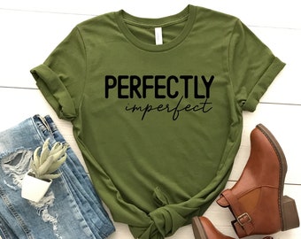 Camiseta Perfectamente Imperfecta, Camiseta Motivacional de Bella Canvas