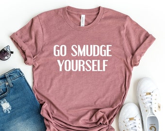 Maglietta "Go Smudge Yourself", maglietta per la meditazione spirituale