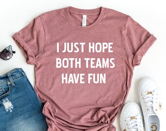 Camiseta "Solo espero que ambos equipos se diviertan", camiseta de fútbol para portón trasero