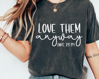 Love Them Anyway Christian Sweatshirt, Religious Apparel