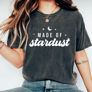 Made of Stardust Shirt, Made of stars Tee, we are made of stars shirt, Sublimation cut files png, stardust shirt, Stardust gift