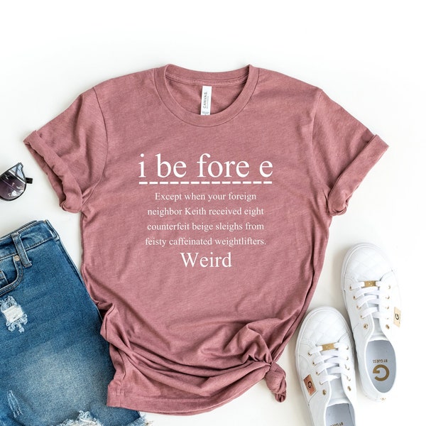 I Before E Shirt, Funny Grammar Shirt, Grammar Teacher Shirt, English Teacher Shirt, English Teacher Gift, funny shirt, Gift For Teacher