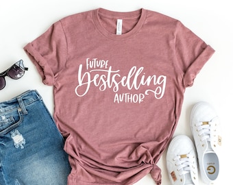 Future Bestselling Author T-Shirt - Women's Writer Gift