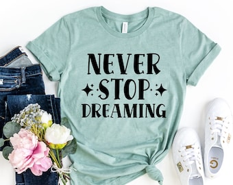 Never Stop Dreaming grafisch T-shirt, inspirerend Bella Canvas T-shirt