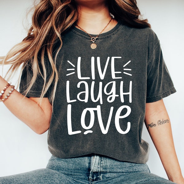 Live Laugh Love T-Shirt, Womens Shirts with Sayings, Live Laugh Love Woman's Graphic Tee, Woman gift idea, Shirt, Men T Shirt, Gift for Her