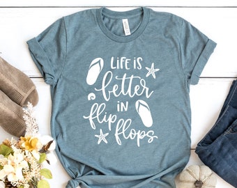 Life Is Better In Flip Flops T-Shirt, Beach Summer Vacation Shirt