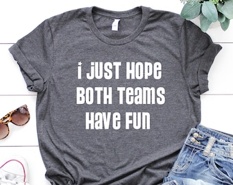 Camiseta de fútbol "Solo espero que ambos equipos se diviertan"