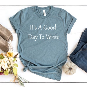 It es A Good Day To Write T-Shirt, Schriftsteller Shirt, Roman T-Shirt, Geschenk für Schriftsteller, Buchliebhaber, Autor, Dichter Top, Journalist, Reporter