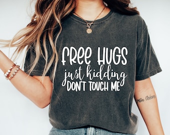 Free Hugs Just Kidding T-Shirt – Funny Women's Graphic Tee