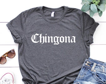 Chingona Shirt, Latina Power Tee, Mexican Pride