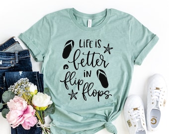 Life Is Better In Flip Flops T-Shirt, Beach Summer Vacation Tee